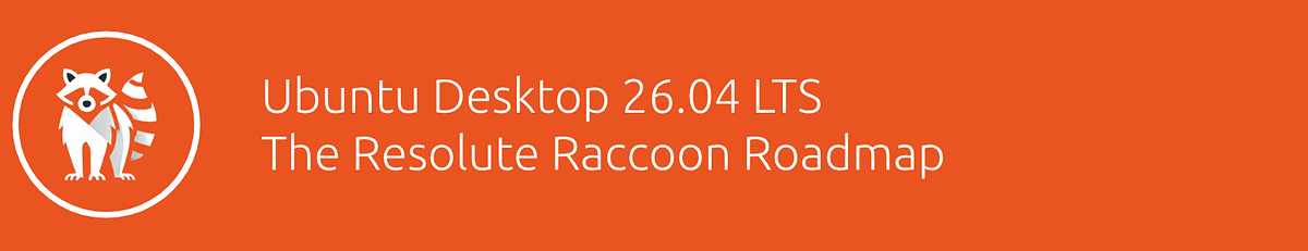 Ubuntu 26.04 LTS - The Roadmap - Desktop - Ubuntu Community Hub